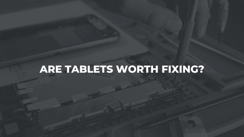 Are Tablets Worth Fixing?